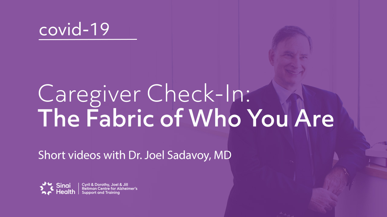 Dr. Joel Sadavoy video interviews on topics discussed about how family caregivers are coping during COVID-19